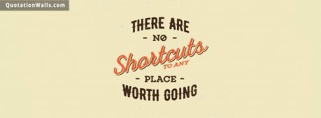 Motivational quotes: No Shortcuts Facebook Cover Photo