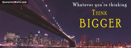 Motivational quote cover: Whatever you're thinking, think bigger.