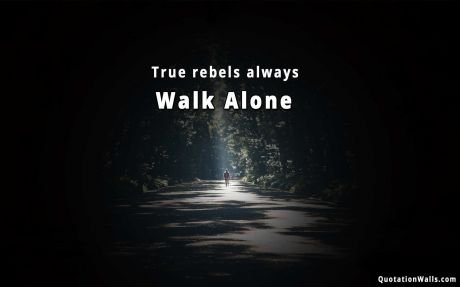 Motivational quotes: True Rebel Wallpaper For Mobile