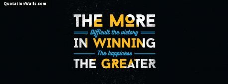 Motivational quote cover: The more difficult the victory in winning. The happiness the greater.