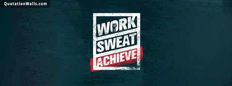 Motivational quotes: Work Sweat Achieve Facebook Cover Photo
